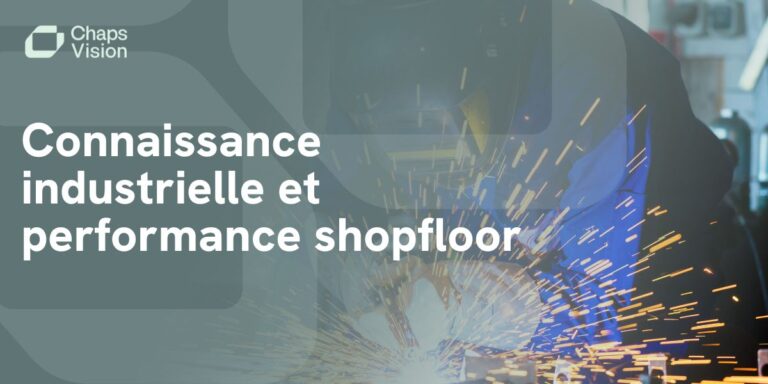Connaissance industrielle et performance shopfloor