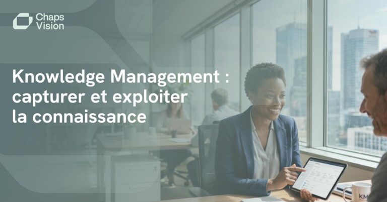 Knowledge Management, définition, usages, enjeux avec ChapsVision