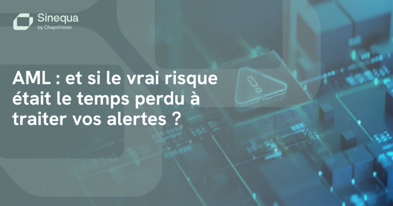 AML et si le vrai risque était le temps perdu à traiter vos alertes