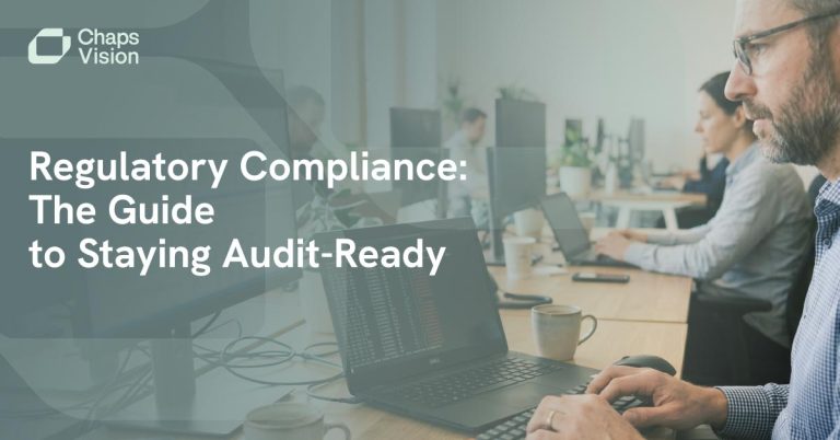 Regulatory Compliance: The Guide to Staying Audit-Ready With ChapsVision